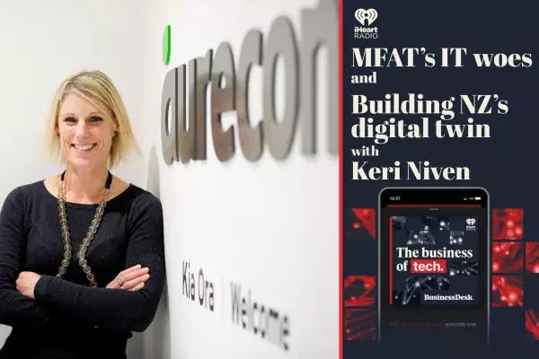 Business of Tech podcast: Mfat bungles IT project; Building NZ's digital twin