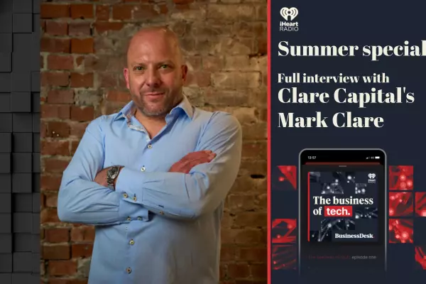 Business of Tech podcast: Summer special – Clare Capital's Mark Clare